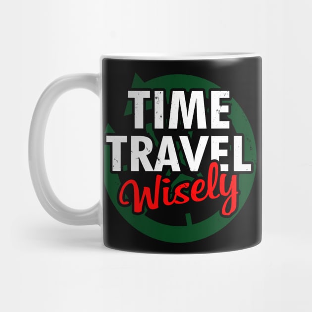 Time Travel Wisely Sci-fi TV Retro Vintage Slogan Meme For Sci-fi Fans by BoggsNicolas